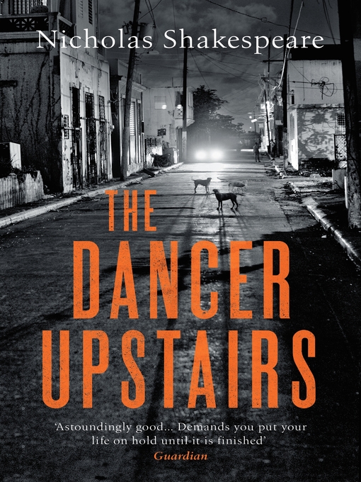 Title details for The Dancer Upstairs by Nicholas Shakespeare - Available
